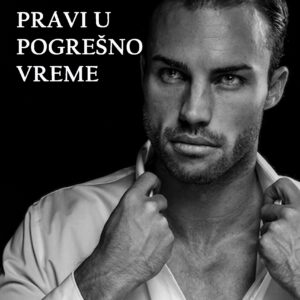 Pravi u pogrešno vreme - Saša Veselinović