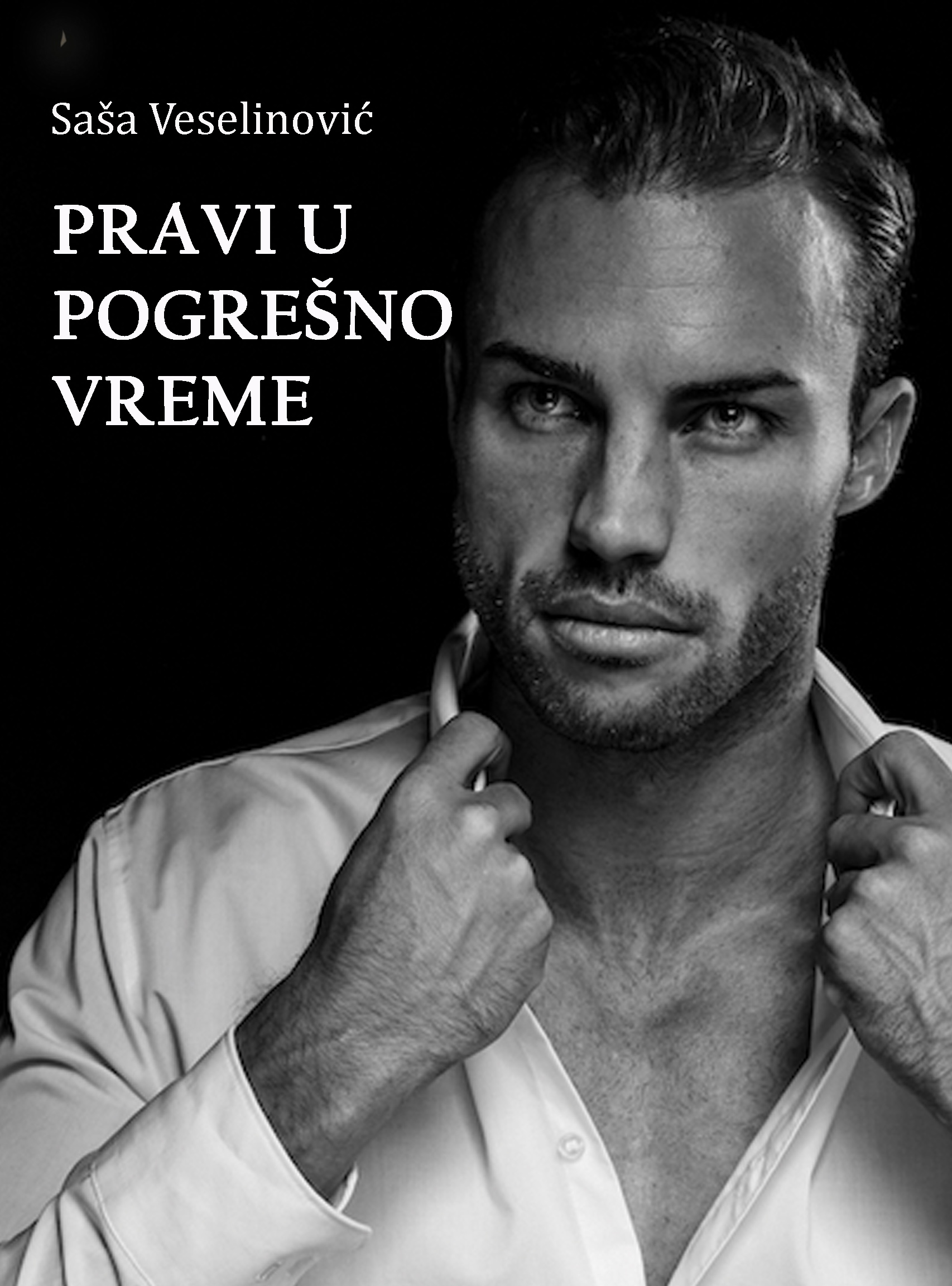 Pravi u pogrešno vreme - Saša Veselinović