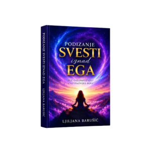 Podizanje SVESTI iznad EGA - Ljiljana Barušić